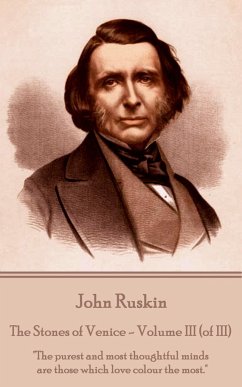 John Ruskin - The Stones of Venice - Volume III (of III): 