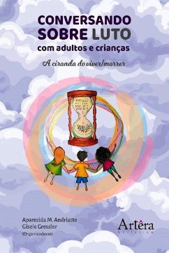 Conversando sobre luto com adultos e crianças (eBook, ePUB) - Andriatte, Aparecida Malandrin; Gressler, Gisele