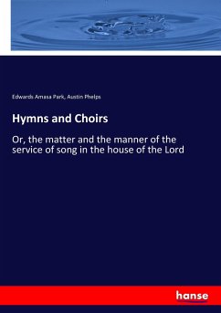 Hymns and Choirs - Park, Edwards Amasa;Phelps, Austin
