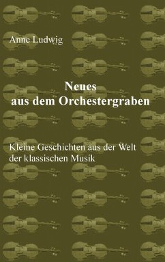 Neues aus dem Orchestergraben - Ludwig, Anne