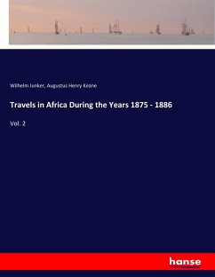 Travels in Africa During the Years 1875 - 1886 - Junker, Wilhelm;Keane, Augustus Henry