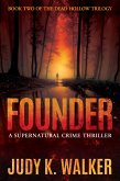 Founder: A Supernatural Crime Thriller (Dead Hollow, #2) (eBook, ePUB) Founder: A Supernatural Crime Thriller (Dead Hollow, #2) (eBook, ePUB)