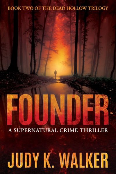 Founder: A Supernatural Crime Thriller (Dead Hollow, #2) (eBook, ePUB) Founder: A Supernatural Crime Thriller (Dead Hollow, #2) (eBook, ePUB)