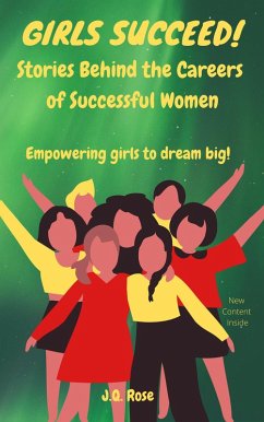 Girls Succeed: Stories Behind the Careers of Successful Women (eBook, ePUB) - Rose, J. Q.