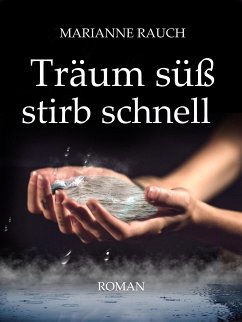 Träum süß stirb schnell (eBook, ePUB) - Rauch, Marianne