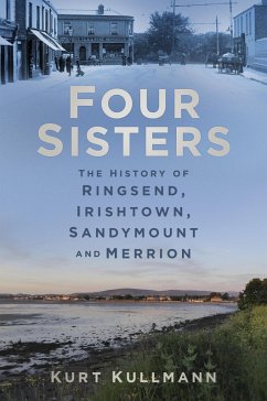Cover Four Sisters: The History of Ringsend, Irishtown, Sandymount and Merrion (eBook, ePUB)