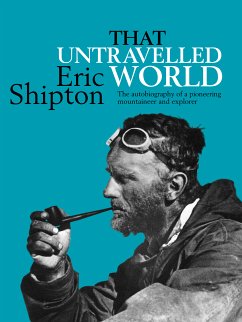 That Untravelled World (eBook, ePUB) - Shipton, Eric