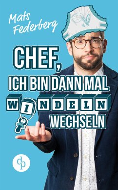 Chef, ich bin dann mal Windeln wechseln (Humorvoller Roman, Humor) (eBook, ePUB) - Federberg, Mats