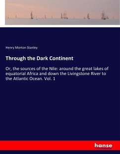 Through the Dark Continent - Stanley, Henry M.
