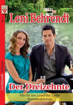 Leni Behrendt Nr. 7: Der Dreizehnte / Mit dir ins Land der Liebe / Trotzteufelchen - Behrendt, Leni