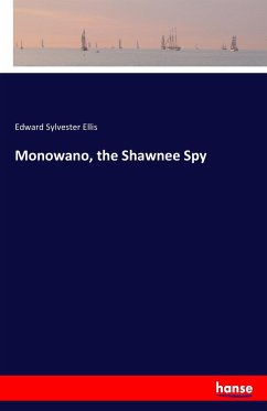 Monowano, the Shawnee Spy - Ellis, Edward Sylvester