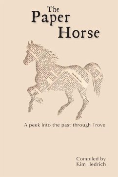 The Paper Horse: A Peek into the past through Trove - Hedrich, Kim