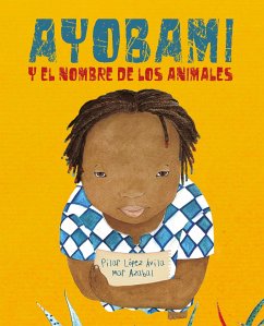 Ayobami Y El Nombre de Los Animales (Ayobami and the Names of the Animals) - López Ávila, Pilar