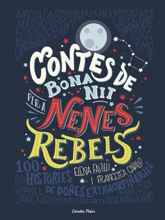 Contes de bona nit per a nenes rebels - Favilli, Elena; Cavallo, Francesca