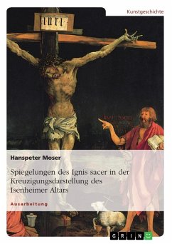 Spiegelungen des Ignis sacer in der Kreuzigungsdarstellung des Isenheimer Altars - Moser, Hanspeter