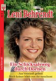 Leni Behrendt Nr. 9: Ein Schicksalsweg durch Dornen / Aus Vernunft gefreit / Noch keiner blieb von ihr verschont