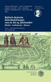 Baltisch-deutsche Kulturbeziehungen vom 16. bis 19. Jahrhundert / Zwischen Reformation und Aufklärung / Baltisch-deutsche Kulturbeziehungen vom 16. bis 19. Jahrhundert .I