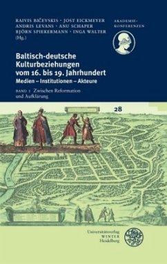 Baltisch-deutsche Kulturbeziehungen vom 16. bis 19. Jahrhundert / Zwischen Reformation und Aufklärung / Baltisch-deutsche Kulturbeziehungen vom 16. bis 19. Jahrhundert .I