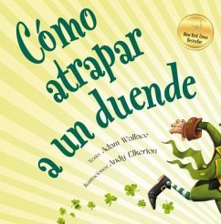 Como Atrapar A un Duende = How to Catch a Leprechaun - Wallace, Adam