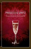 Prosecco & Spritz: Discovering This Glamorous Wine and Its Aperitifs