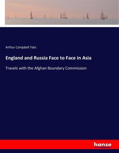 England and Russia Face to Face in Asia - Yate, Arthur Campbell