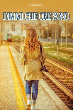 Dimmi che ore sono (eBook, ePUB) - Enne, Eliana