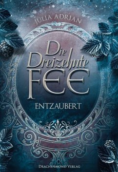 Entzaubert / Die Dreizehnte Fee Bd.2 (eBook, ePUB) - Adrian, Julia