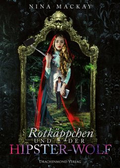 Rotkäppchen und der Hipster-Wolf / Hipster-Märchenreihe Bd.1 (eBook, ePUB) - Mackay, Nina