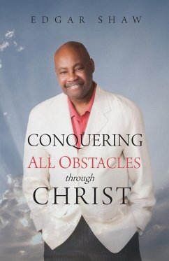 Conquering All Obstacles through Christ - Shaw, Edgar