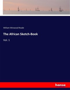 The African Sketch-Book - Reade, William Winwood