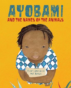 Ayobami and the Names of the Animals - López Ávila, Pilar