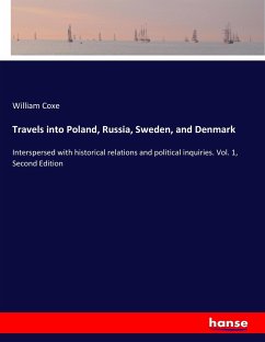 Travels into Poland, Russia, Sweden, and Denmark - Coxe, William