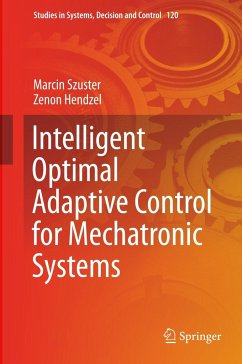 Intelligent Optimal Adaptive Control for Mechatronic Systems - Szuster, Marcin;Hendzel, Zenon