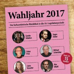 Wahljahr 2017 - Der kabarettistische Rückblick in die 18. Legislaturperiode, 1 Audio-CD (Restauflage)