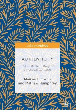 Authenticity: The Cultural History of a Political Concept - Umbach, Maiken;Humphrey, Mathew