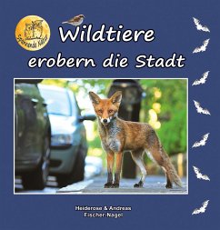 Wildtiere erobern die Stadt - Fischer-Nagel, Heiderose;Fischer-Nagel, Andreas