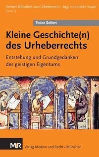 Kleine Geschichte(n) des Urheberrechts - Seifert, Fedor