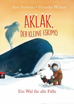 Ein Wal für alle Fälle / Aklak, der kleine Eskimo Bd.3 (eBook, ePUB) - Stohner, Anu