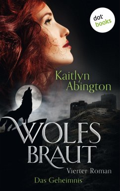 Das Geheimnis / Wolfsbraut Bd.4 (eBook, ePUB) - Abington, Kaitlyn
