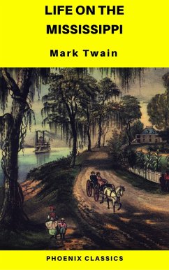 Life On The Mississippi (Phoenix Classics) (eBook, ePUB) - Twain, Mark; Classics, Phoenix