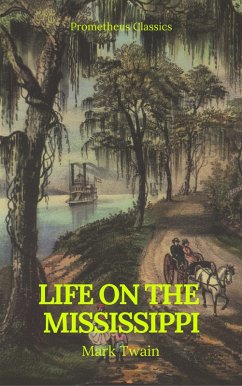 Life On The Mississippi (Prometheus Classics) (eBook, ePUB) - Twain, Mark; Classics, Prometheus