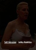 Julika Rudelius: Soft Intrusion