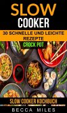 Slow Cooker: Crock Pot: 30 schnelle und leichte Rezepte (Slow Cooker Kochbuch) (eBook, ePUB)