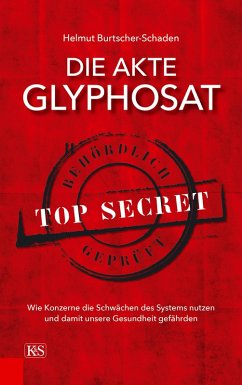 Die Akte Glyphosat (eBook, ePUB) - Burtscher-Schaden, Helmut
