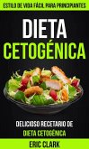 Dieta Cetogénica: Delicioso Recetario de Dieta Cetogénica: Estilo de Vida Fácil para Principiantes (eBook, ePUB)
