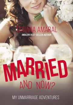 Married, and now? My unmarriage adventures. (eBook, ePUB) - Amaral, Tatiana