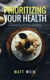 Prioritizing Your Health: A Guide to Getting Started (eBook, ePUB)