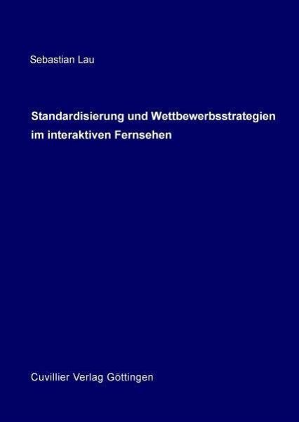 Standardisierung und Wettbewerbsstrategien (eBook, PDF) Standardisierung und Wettbewerbsstrategien (eBook, PDF)