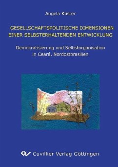 Cover Gesellschaftspolitische Dimension einer selbsterhaltenden Entwicklung. Demokratisierung und Selbstorganisation in Ceara, Nordostbrasilien (eBook, PDF)