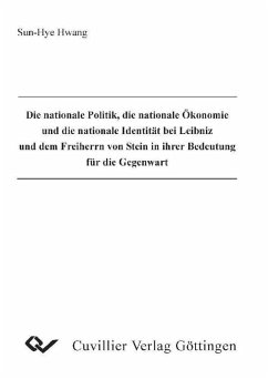 Cover Die nationale Politik, die nationale Ökonomie und die nationale Identität bei Leibniz und dem Freiherrn von Stein in ihrer Bedeutungen für die Gegenwart (eBook, PDF)